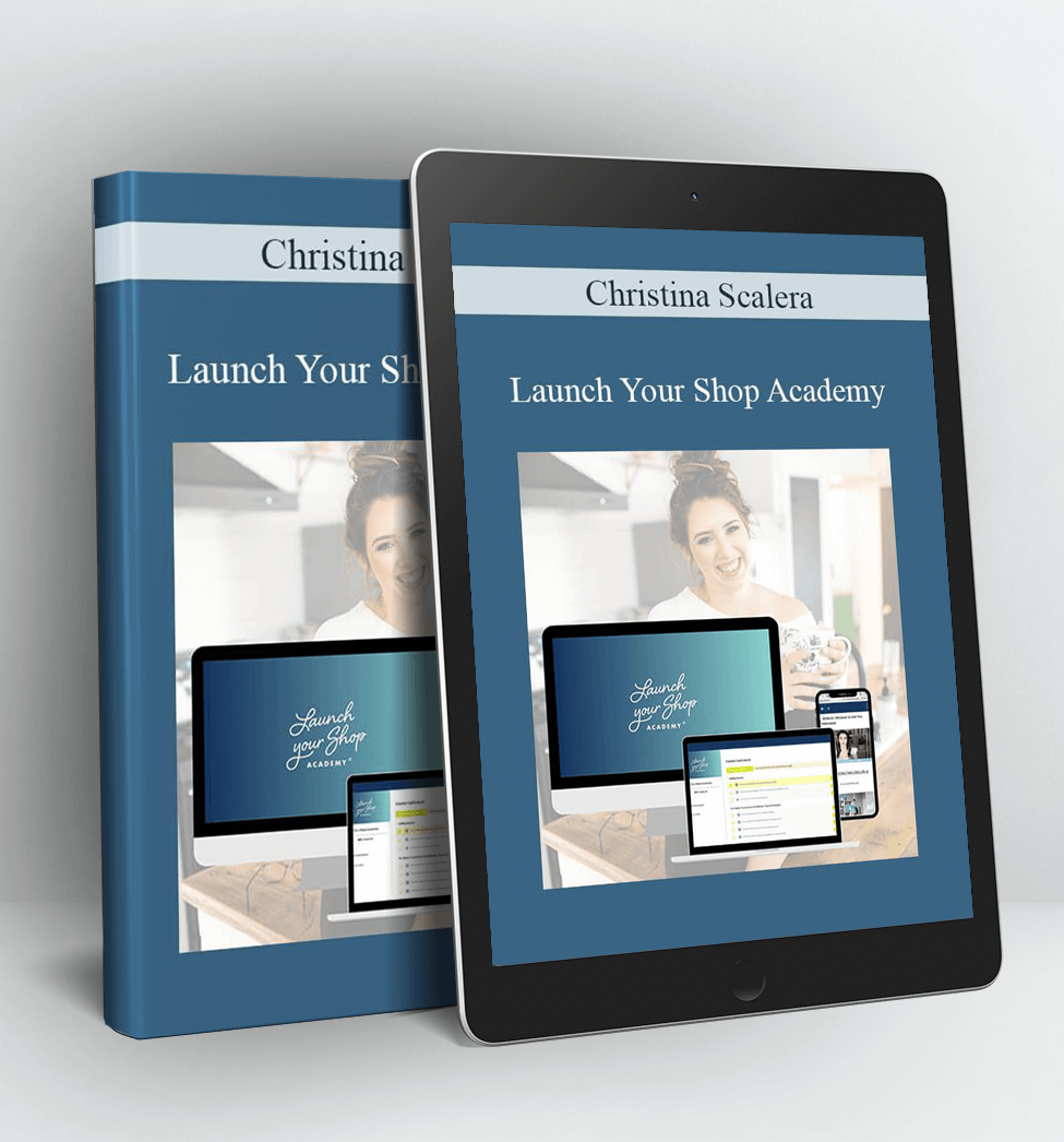 Launch Your Shop Academy - Christina Scalera