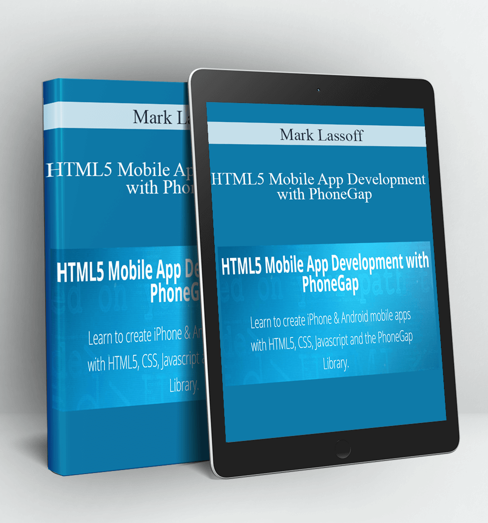 HTML5 Mobile App Development with PhoneGap - Mark Lassoff