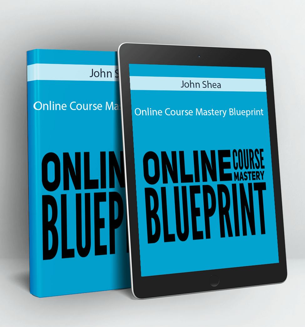 Online Course Mastery Blueprint - John Shea